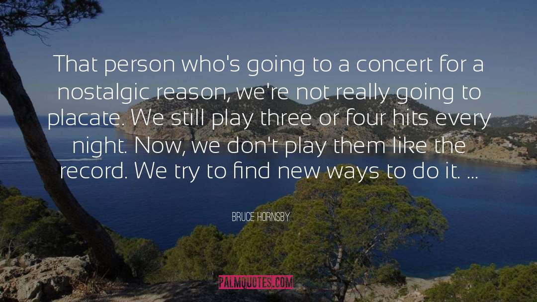 Bruce Hornsby Quotes: That person who's going to