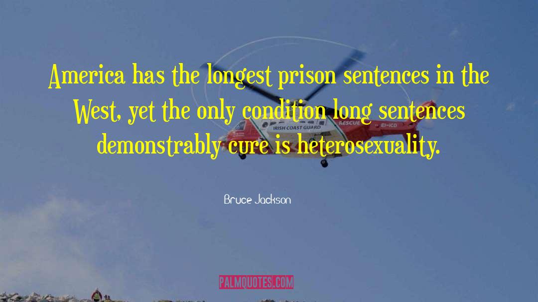 Bruce Jackson Quotes: America has the longest prison