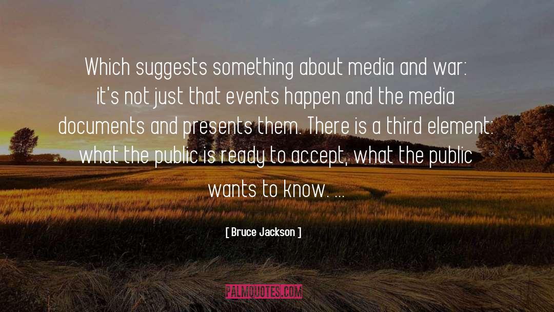 Bruce Jackson Quotes: Which suggests something about media