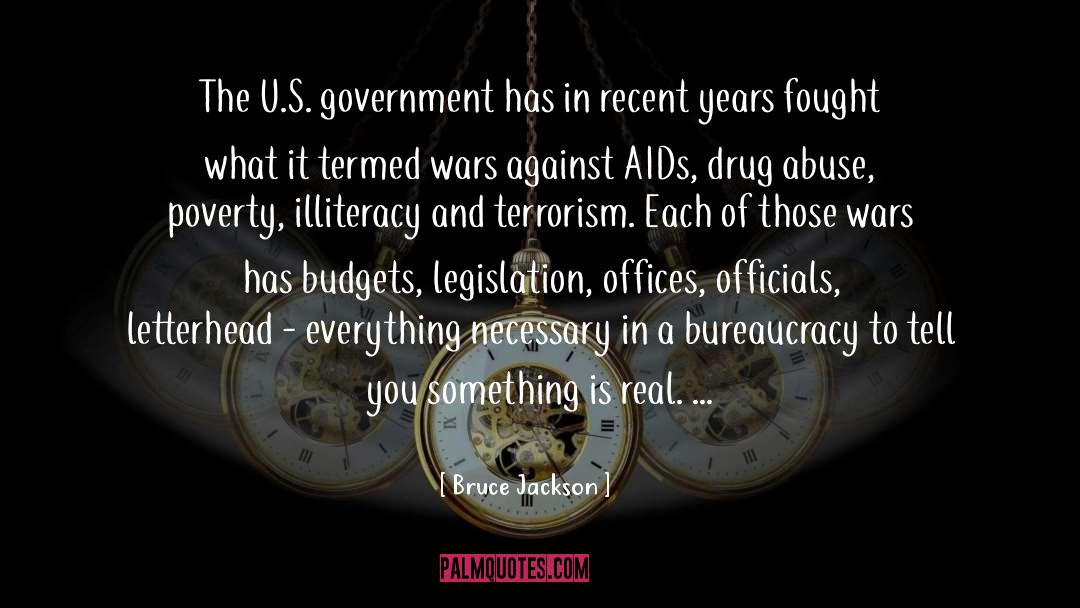 Bruce Jackson Quotes: The U.S. government has in