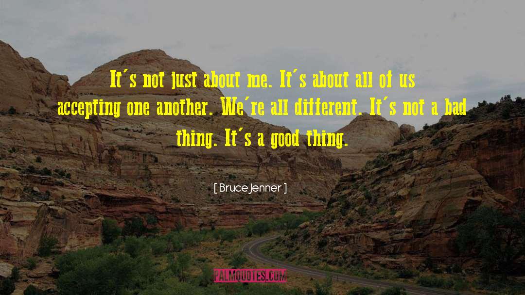 Bruce Jenner Quotes: It's not just about me.