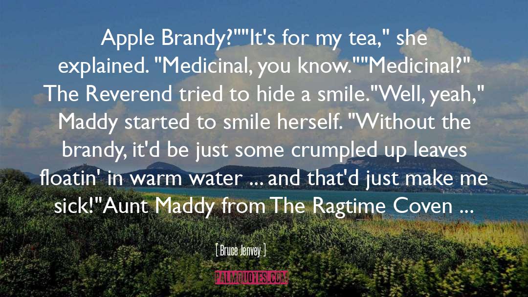 Bruce Jenvey Quotes: Apple Brandy?