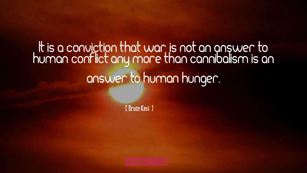 Bruce Kent Quotes: It is a conviction that