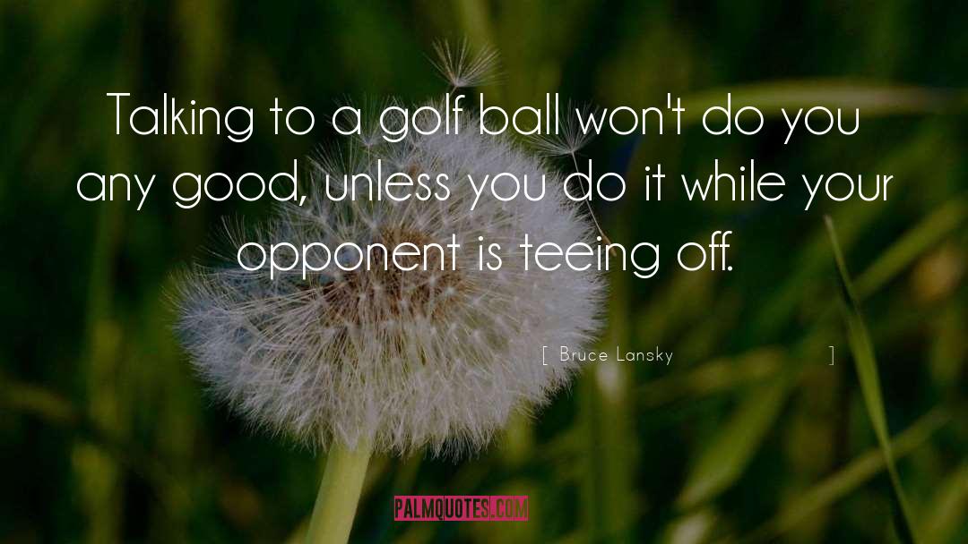 Bruce Lansky Quotes: Talking to a golf ball