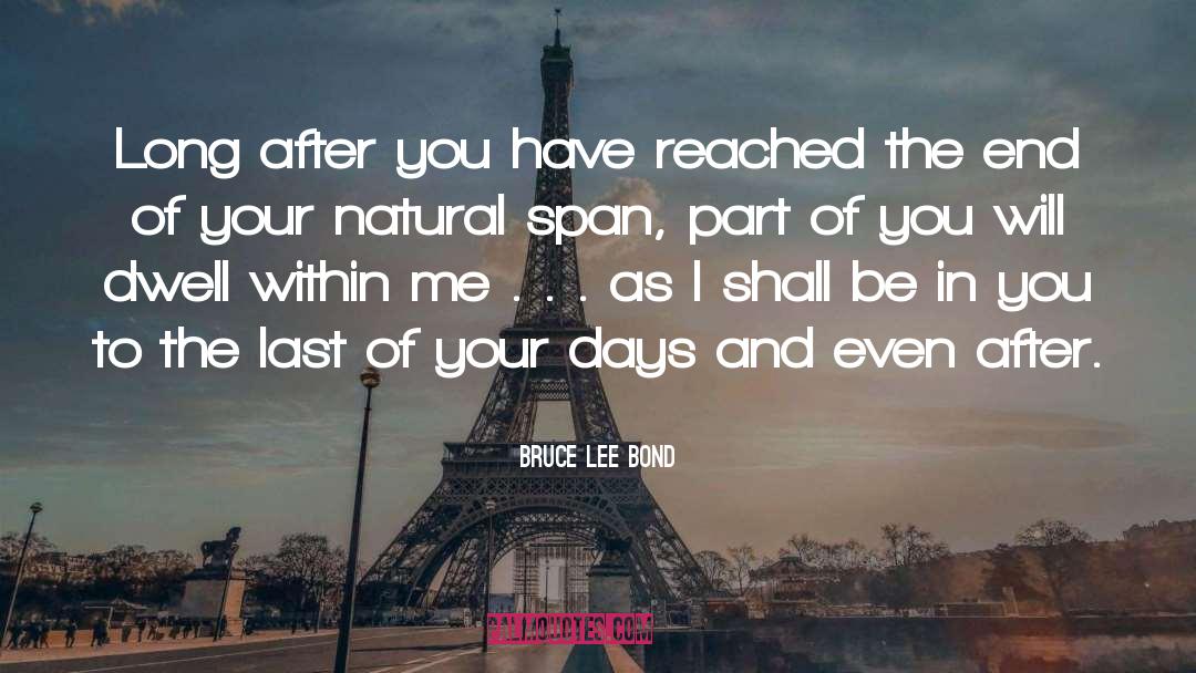 Bruce Lee Bond Quotes: Long after you have reached