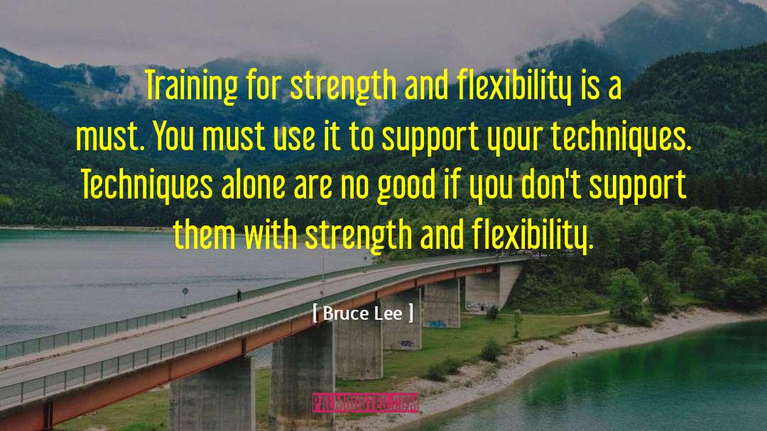 Bruce Lee Quotes: Training for strength and flexibility