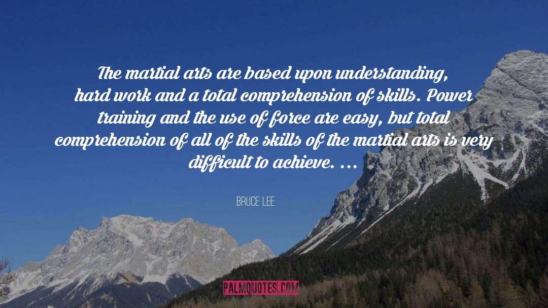 Bruce Lee Quotes: The martial arts are based