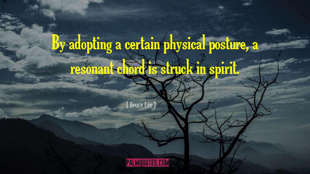 Bruce Lee Quotes: By adopting a certain physical