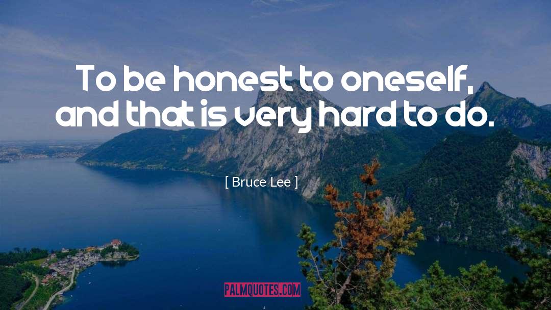 Bruce Lee Quotes: To be honest to oneself,