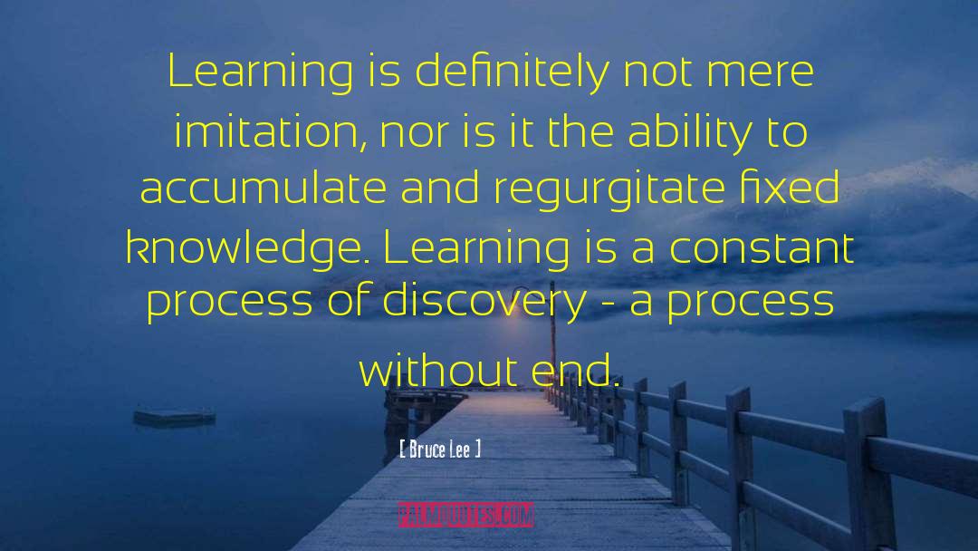 Bruce Lee Quotes: Learning is definitely not mere