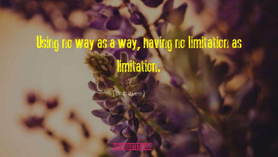 Bruce Lee Quotes: Using no way as a