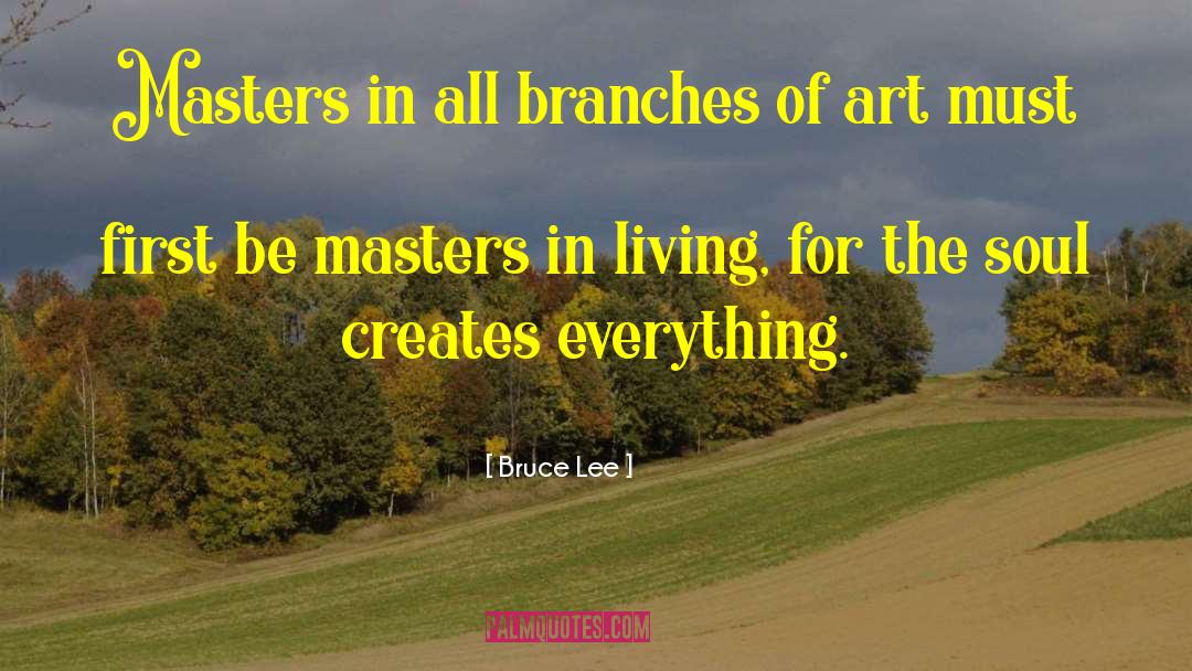 Bruce Lee Quotes: Masters in all branches of