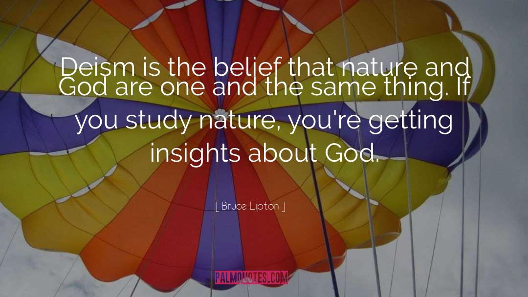 Bruce Lipton Quotes: Deism is the belief that
