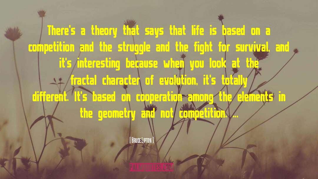 Bruce Lipton Quotes: There's a theory that says