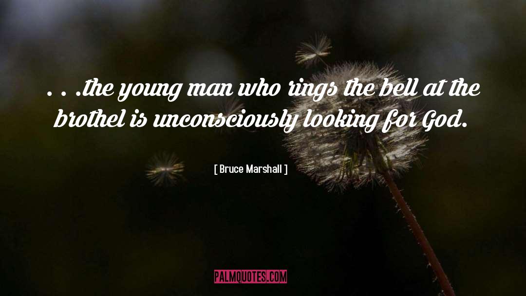 Bruce Marshall Quotes: . . .the young man