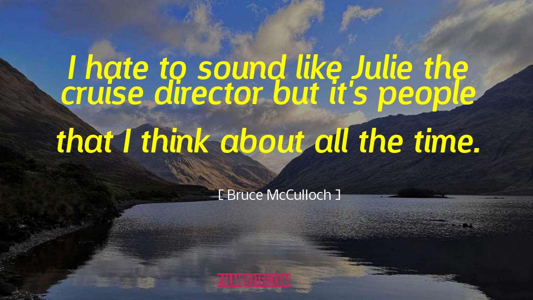 Bruce McCulloch Quotes: I hate to sound like