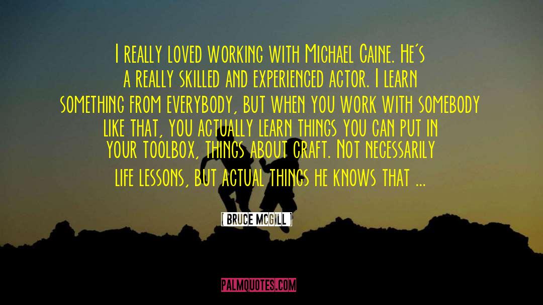 Bruce McGill Quotes: I really loved working with
