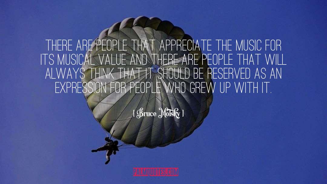 Bruce Molsky Quotes: There are people that appreciate