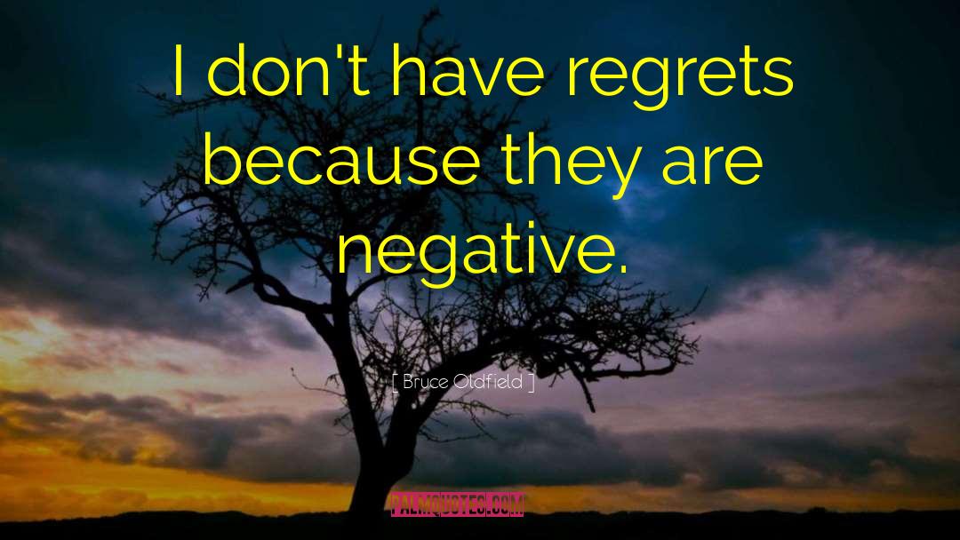 Bruce Oldfield Quotes: I don't have regrets because