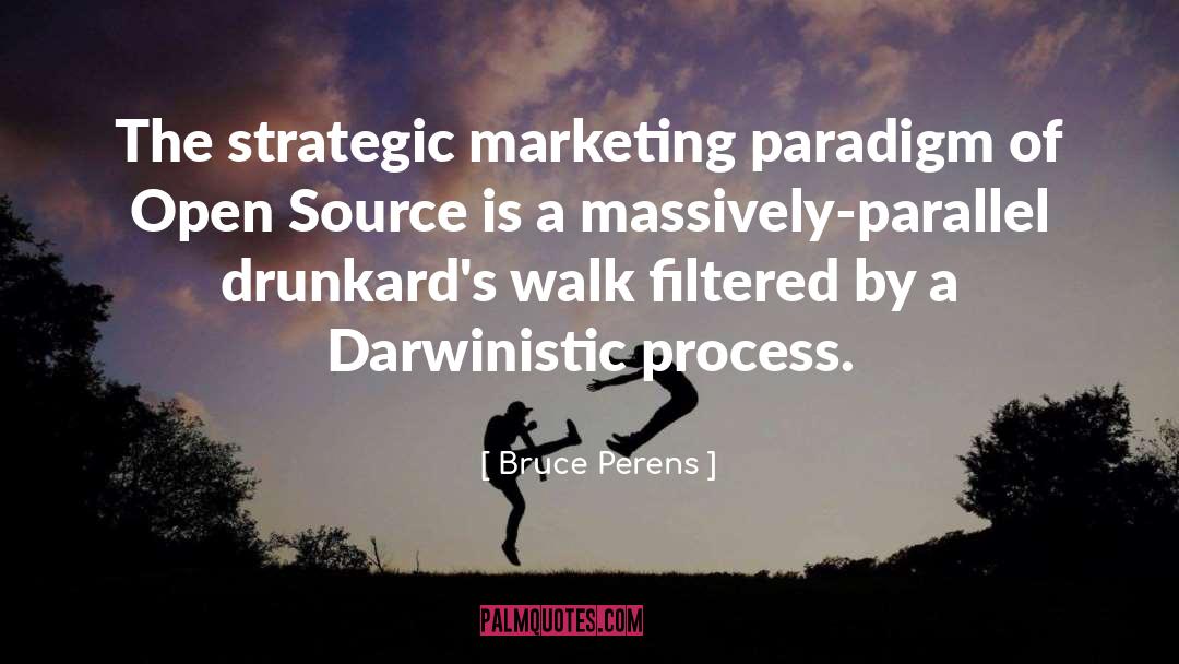 Bruce Perens Quotes: The strategic marketing paradigm of