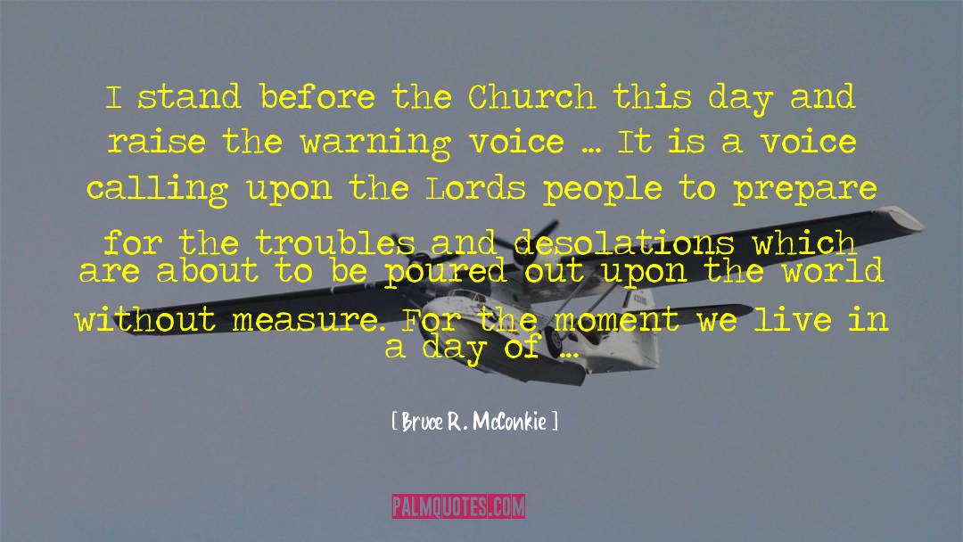 Bruce R. McConkie Quotes: I stand before the Church