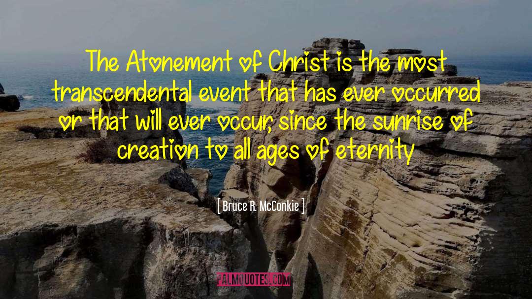 Bruce R. McConkie Quotes: The Atonement of Christ is