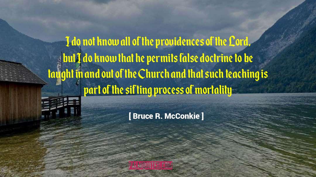 Bruce R. McConkie Quotes: I do not know all