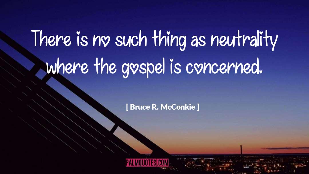 Bruce R. McConkie Quotes: There is no such thing