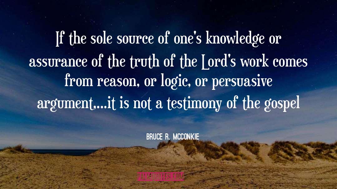Bruce R. McConkie Quotes: If the sole source of