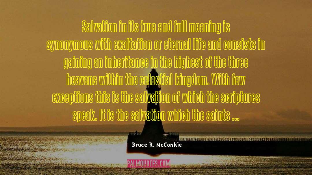 Bruce R. McConkie Quotes: Salvation in its true and