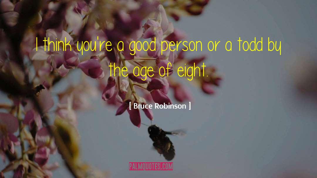 Bruce Robinson Quotes: I think you're a good