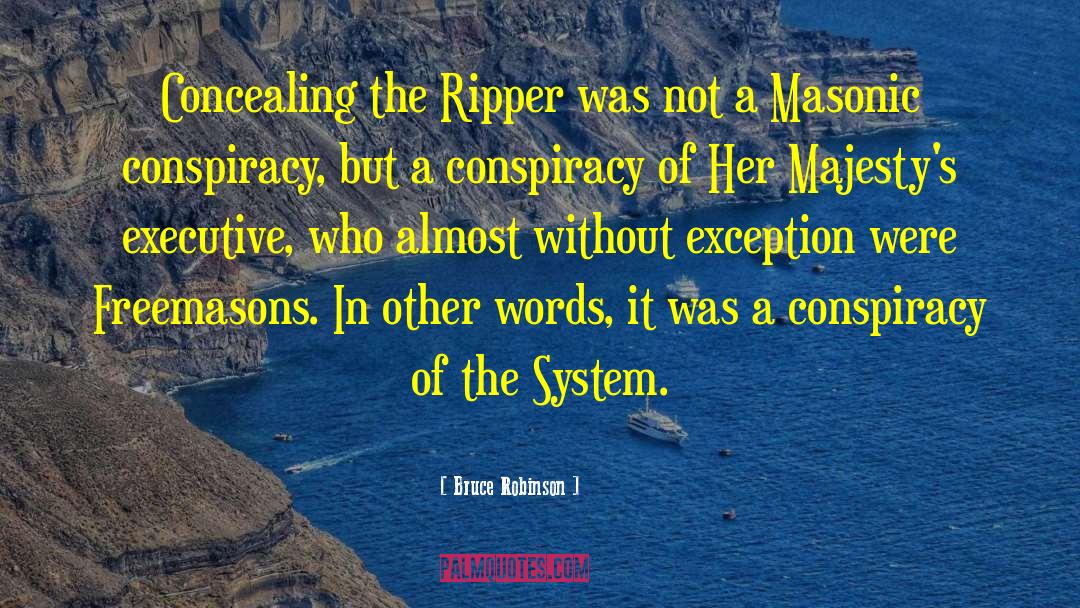 Bruce Robinson Quotes: Concealing the Ripper was not