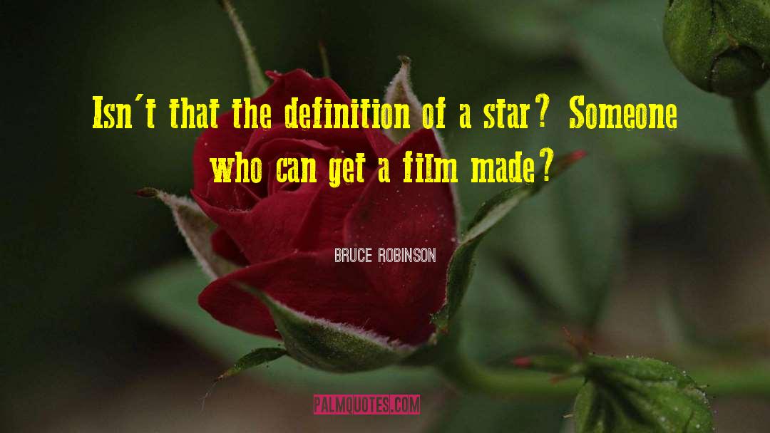 Bruce Robinson Quotes: Isn't that the definition of
