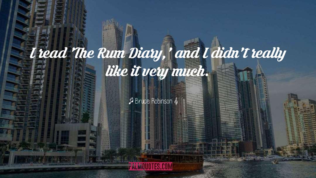 Bruce Robinson Quotes: I read 'The Rum Diary,'