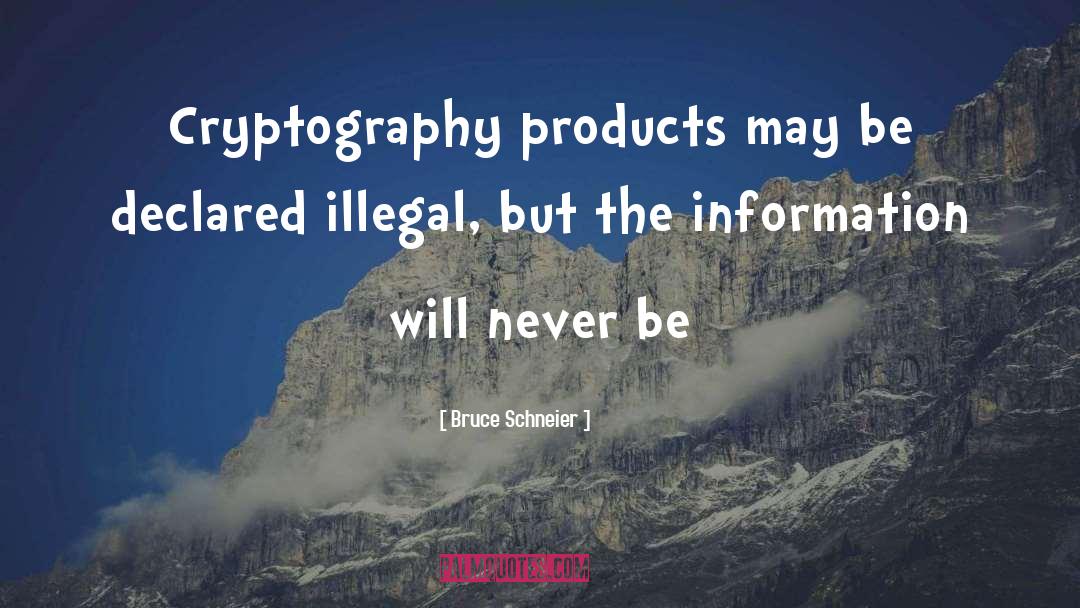 Bruce Schneier Quotes: Cryptography products may be declared