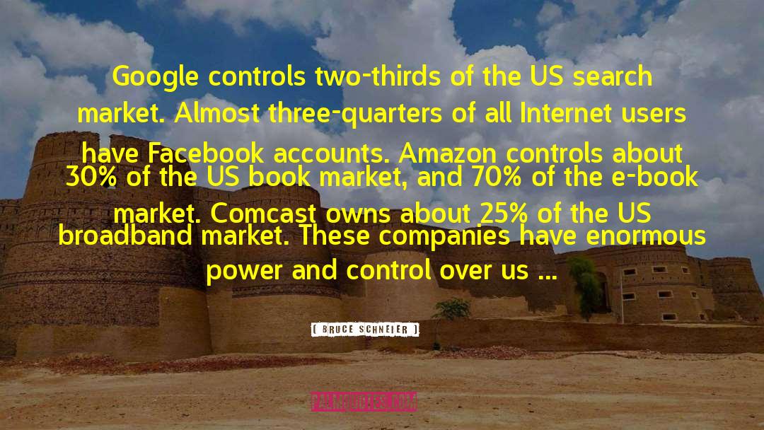 Bruce Schneier Quotes: Google controls two-thirds of the
