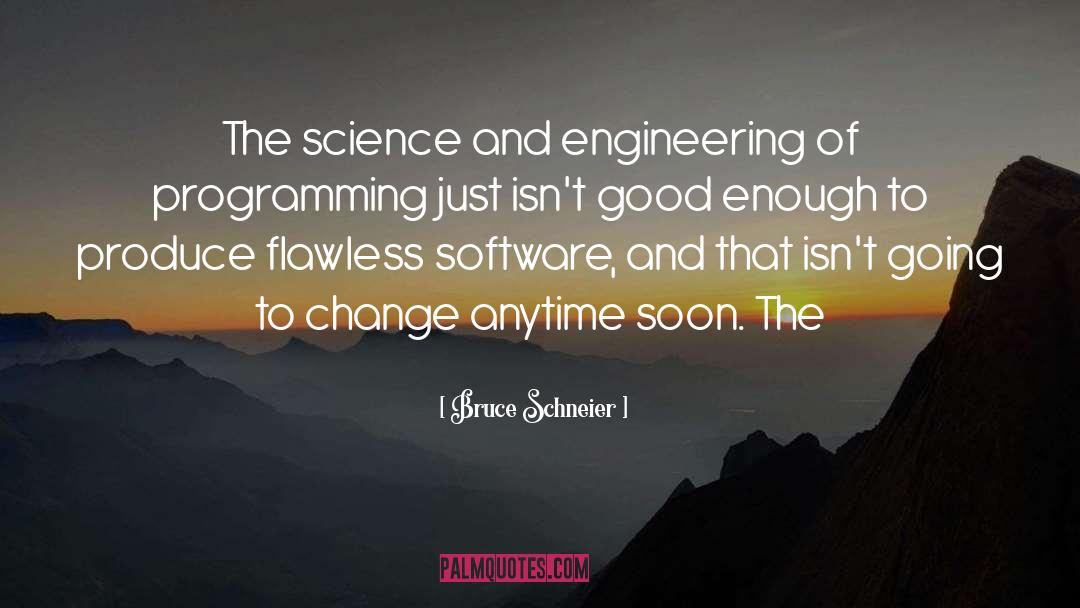 Bruce Schneier Quotes: The science and engineering of