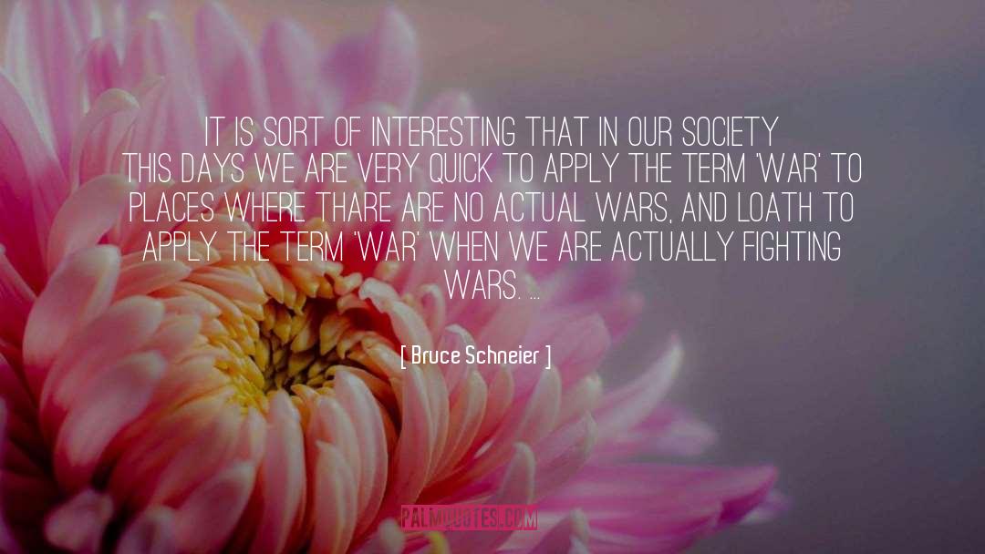 Bruce Schneier Quotes: It is sort of interesting
