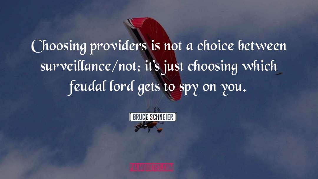 Bruce Schneier Quotes: Choosing providers is not a