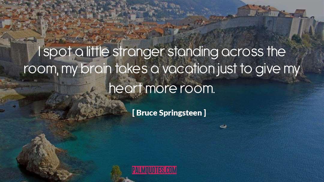 Bruce Springsteen Quotes: I spot a little stranger