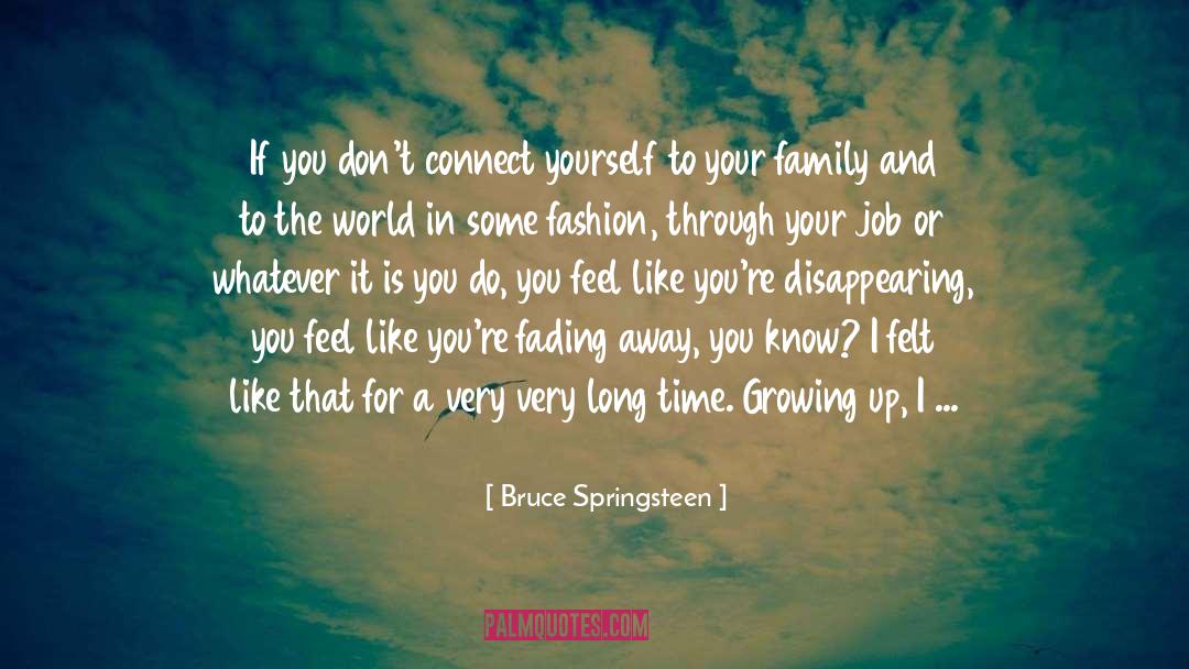 Bruce Springsteen Quotes: If you don't connect yourself