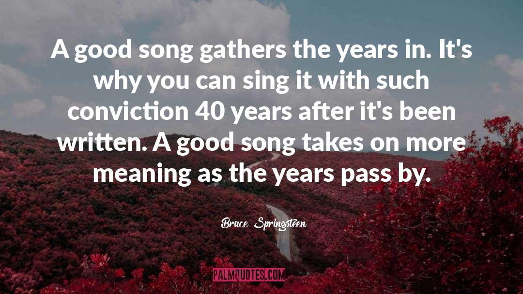 Bruce Springsteen Quotes: A good song gathers the