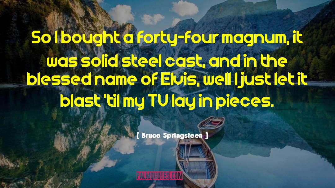 Bruce Springsteen Quotes: So I bought a forty-four