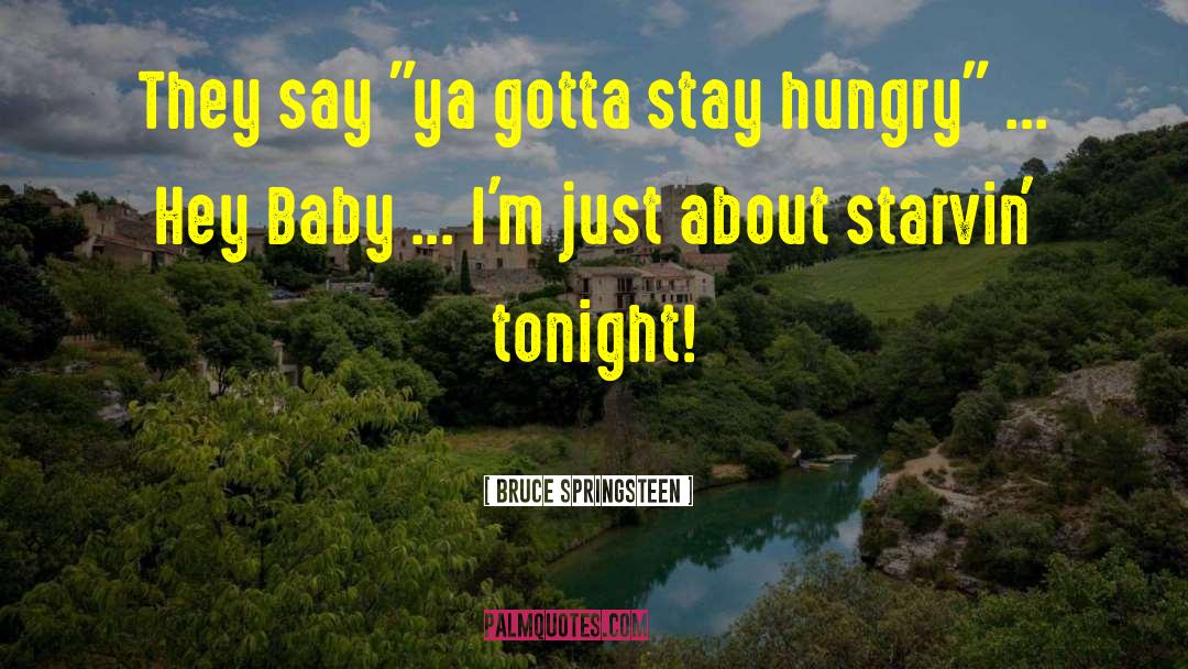 Bruce Springsteen Quotes: They say 