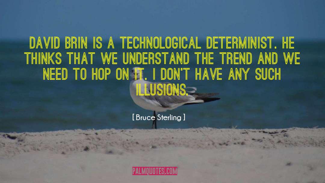 Bruce Sterling Quotes: David Brin is a technological