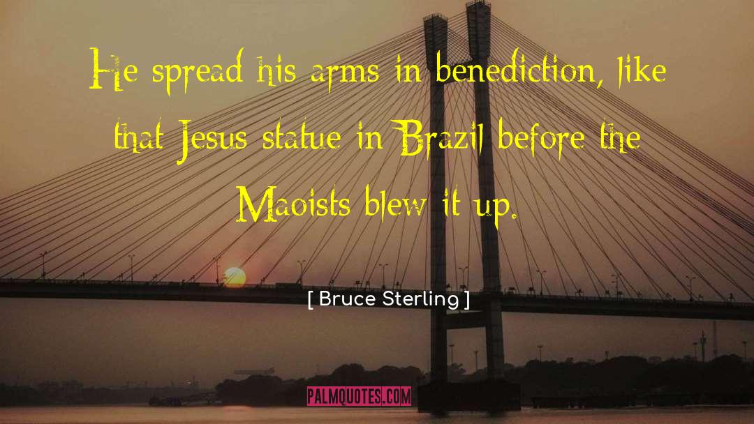 Bruce Sterling Quotes: He spread his arms in