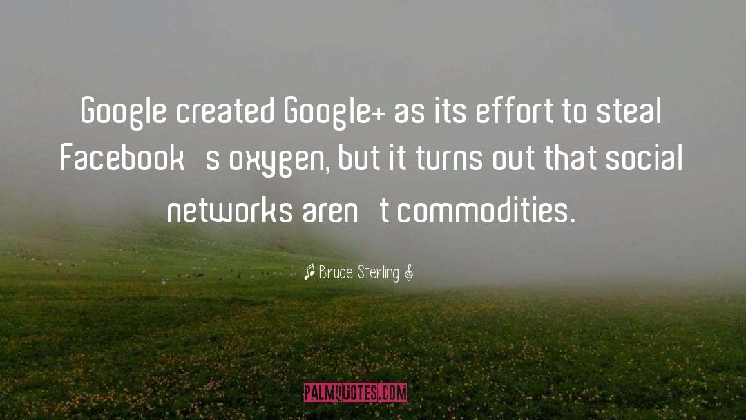 Bruce Sterling Quotes: Google created Google+ as its