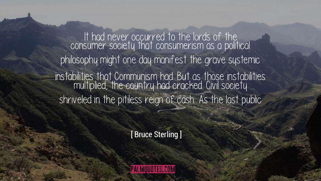 Bruce Sterling Quotes: It had never occurred to