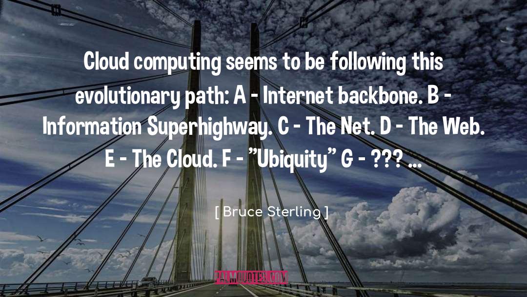Bruce Sterling Quotes: Cloud computing seems to be