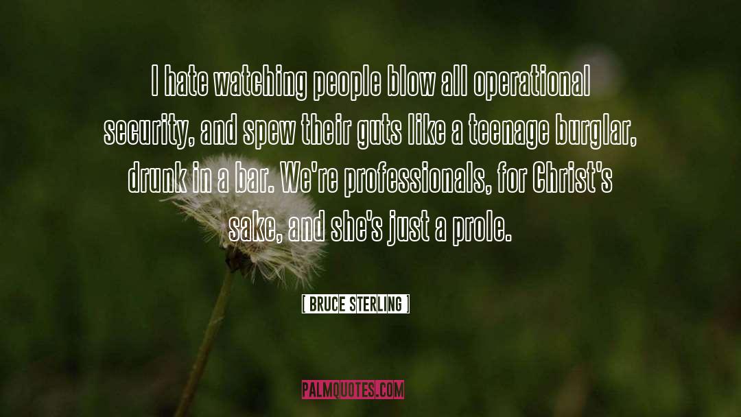 Bruce Sterling Quotes: I hate watching people blow